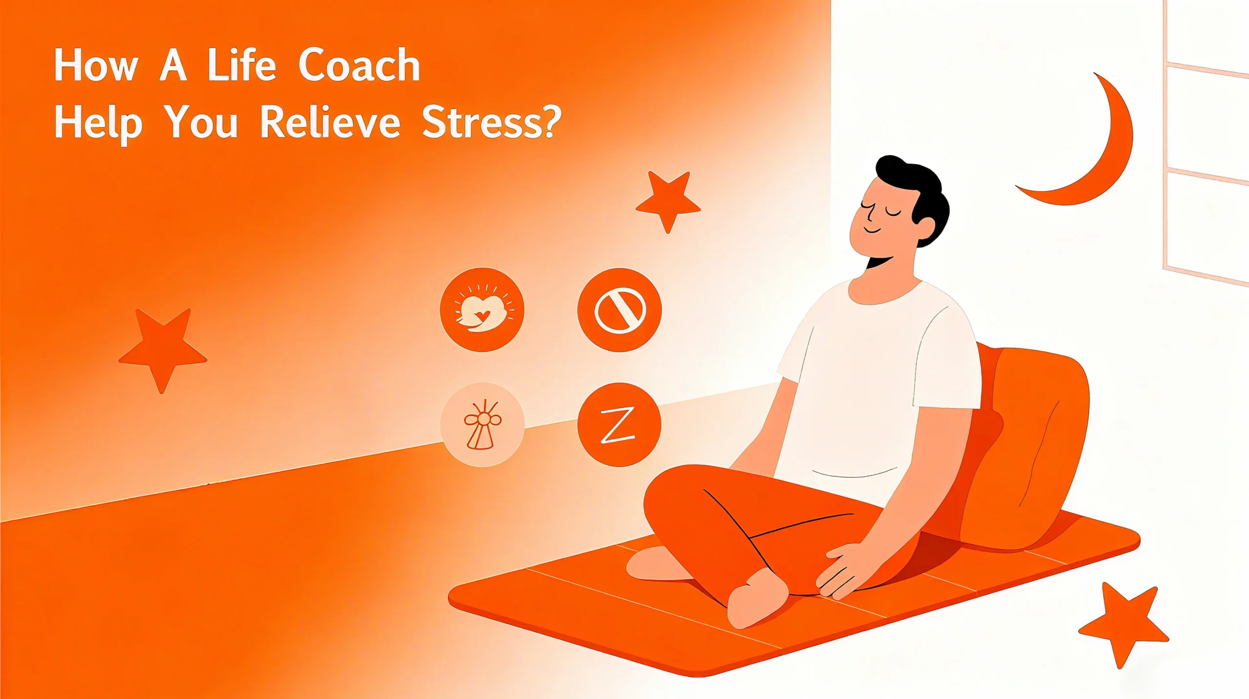 How A Life Coach Help You Relieve Stress? 4 Steps To Regain Control