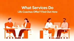 What Services Do Life Coaches Offer? Find Out Here