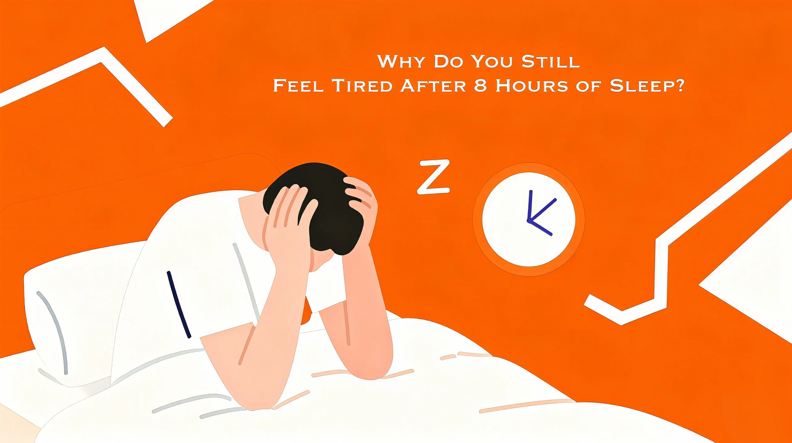 Why Do You Still Feel Tired After 8 Hours of Sleep?